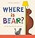 Where is Bear? by Fátima Ordinola