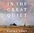 In the Great Quiet: A Novel