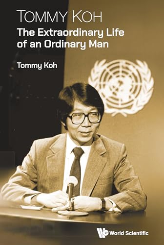 Tommy Koh: The Extraordinary Life of an Ordinary Man (Paperback)