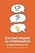 Teaching Inquiry as Convers...