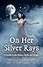 On Her Silver Rays: A Guide to the Moon, Myth and Magic