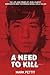 A Need to Kill by Mark Pettit