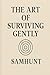 THE ART OF SURVIVING GENTLY