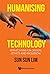 Humanising Technology by Sun Sun Lim