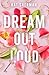 Dream Out Loud