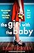 The Girl with the Baby: A completely gripping and twisty page-turner