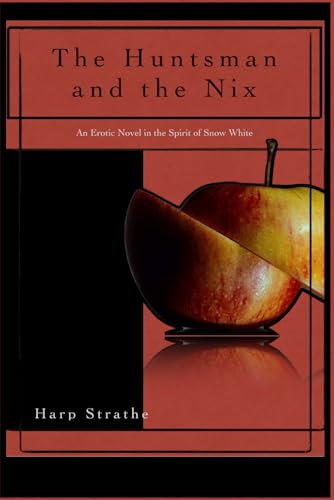 The Huntsman and the Nix: An Erotic Retelling of Snow White (Paperback)