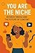 You are the niche: Interest...