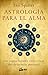 Astrología para el alma: Lo...