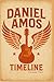 The Daniel Amos Timeline, V...