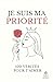 Je suis ma priorité: 100 vé...