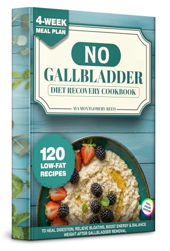 No-Gallbladder Diet Recovery Cookbook: 120 Low-Fat Recipes & 4-Week Meal Plan to Heal Digestion, Relieve Bloating, Boost Energy & Balance Weight After Cholecystectomy (Kindle Edition)