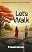 Let's Walk by Prakash Kannan
