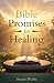 Bible Promises for Healing by Susan Watts