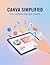 Canva Simplified: Your Inst...