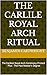 THE CARLILE ROYAL ARCH RITUAL  by Benjamin Cartwright