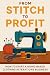 FROM STITCH TO PROFIT by S. Denise Hoyle MBA