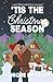 'Tis the Christmas Season: ...