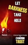 Let Darkness Take Hold by Cameron Trost