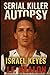 Serial Killer Autopsy: Isra...