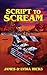 Script to Scream by James Hicks
