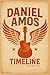 The Daniel Amos Timeline, V...