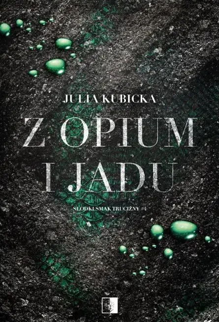 Z opium i jadu (Słodki smak trucizny, #4)