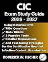 CIC EXAM Study Guide : In-depth review with 700+ Questions, Mock exams, 3 Practice tests, Detailed explanations and test-taking strategies for the Certification Board of Infection Control…Examination CIC EXAM Study Guide : In-depth review with 700+ Questions, Mock exams, 3 Practice tests, Detailed explanations and test-taking strategies for the Certification Board of Infection Control…Examination