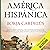 América hispánica: La obra ...
