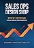 Sales Ops Design Shop by Shannon J. Gregg PhD