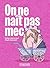On ne nait pas mec by Daisy Letourneur