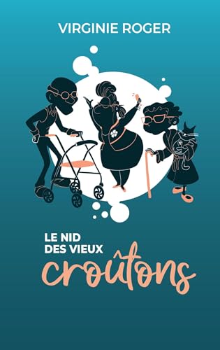 Le Nid des vieux croûtons (French Edition)