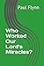 Who Worked Our Lord's Mirac...