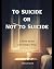 To Suicide or Not to Suicid...