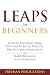 LEAPS for Beginners: How to Use Long-Term Options to Build Wealth, Protect Your Portfolio and Make Big Gains with Limited Risk (Options Trading for Beginners)