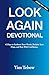 The Look Again Devotional: ...