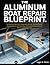 The Aluminum Boat Repair Blueprint: The Definitive Manual for Diagnosing Damage, Mastering Welds, Replacing Rivets, and Executing Full Structural ... Metal Hulls (The DO-IT-YOURSELF Blueprint)