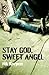 Stay God, Sweet Angel