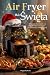 Air Fryer na Święta: 100 py...
