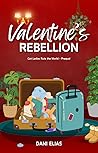 Valentine's Rebellion by Dani Elias