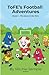 ToFE's Football Adventures:...