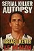 Serial Killer Autopsy: Isra...