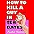 How to Kill a Guy in Ten Dates