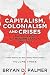 Capitalism, Colonialism, and Crises: The Remaking of Modern Canada 1960–2025: A New History for the Twenty-First Century Volume Three