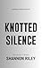 Knotted Silence (The Silent...