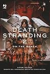 Death Stranding 2. On The Beach Death Stranding 2. On The Beach