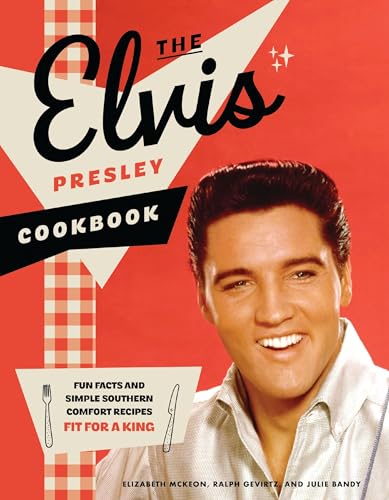 The Elvis Presley Cookbook: Fun Facts and Simple Southern Comfort Recipes Fit for a King (Hardcover)