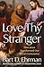 Love Thy Stranger: How Jesus Transformed Our Moral Conscience