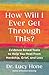 How Will I Ever Get Through This?: Evidence Based Tools to Help You Heal from Hardship, Grief, and Loss