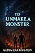 To Unmake a Monster
